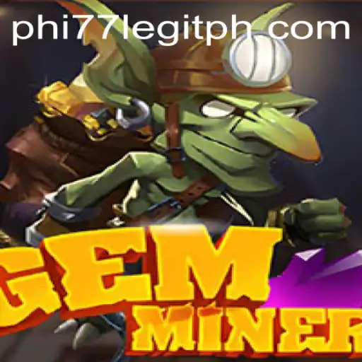Exploring GemMiner: A Comprehensive Guide and Discussion on Phi77 Legitimacy